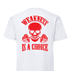 WEAKNESS IS A CHOICE, T-paita unisex - Image 6