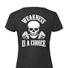 WEAKNESS IS A CHOICE, T-paita naisten malli - Image 4