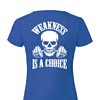 WEAKNESS IS A CHOICE, T-paita naisten malli - Image 3