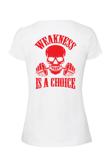 WEAKNESS IS A CHOICE, T-paita naisten malli