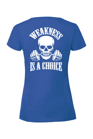 WEAKNESS IS A CHOICE, T-paita naisten malli