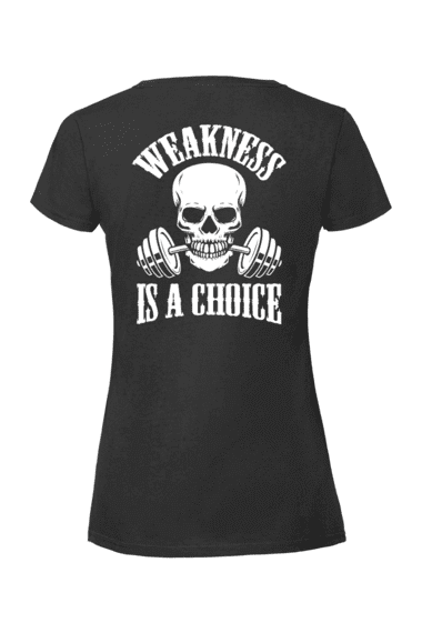 WEAKNESS IS A CHOICE, T-paita naisten malli