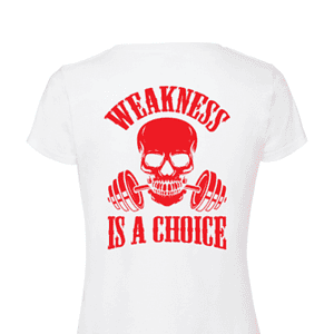 WEAKNESS IS A CHOICE, T-paita naisten malli